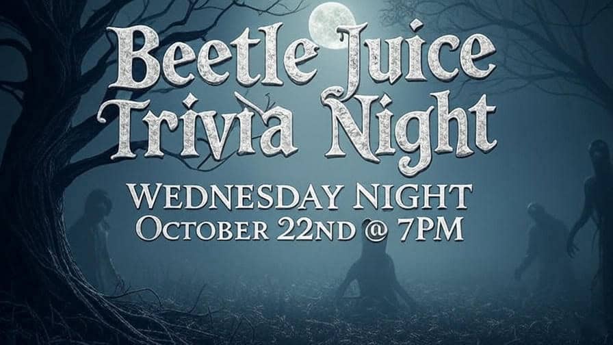 Beetlejuice Trivia Night - Wednesday Night October 22nd at 7PM
