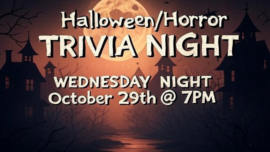 Halloween/Horror Trivia Night - Wednesday Night October 29th at 7PM